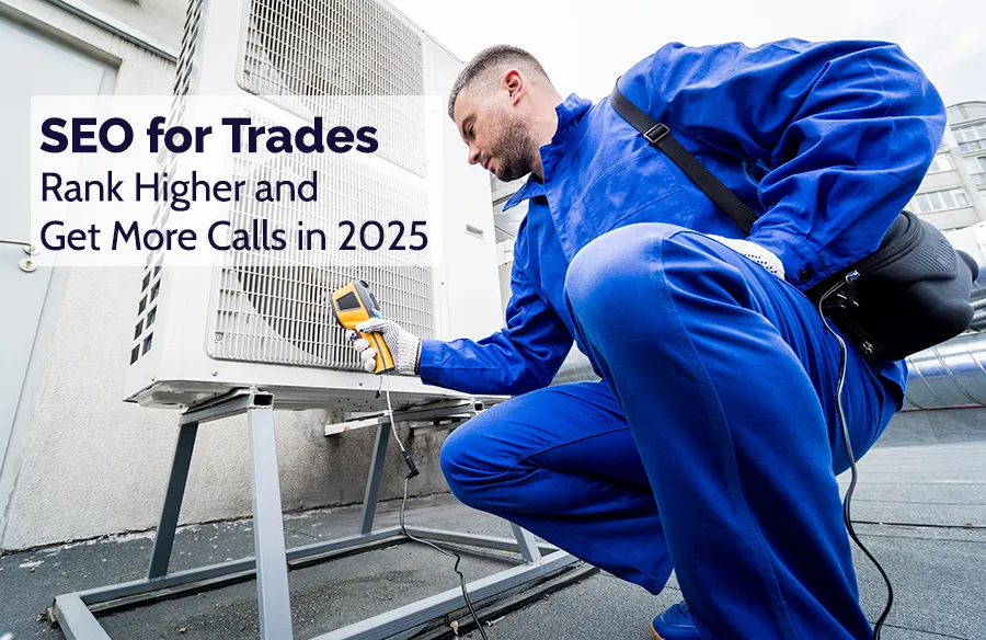 SEO for Trades: Rank Higher and Get More Calls in 2025