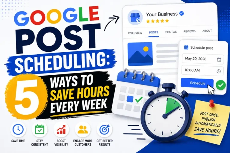 Blog 99 Google Post Scheduling: 5 Ways to Save Hours Every Week