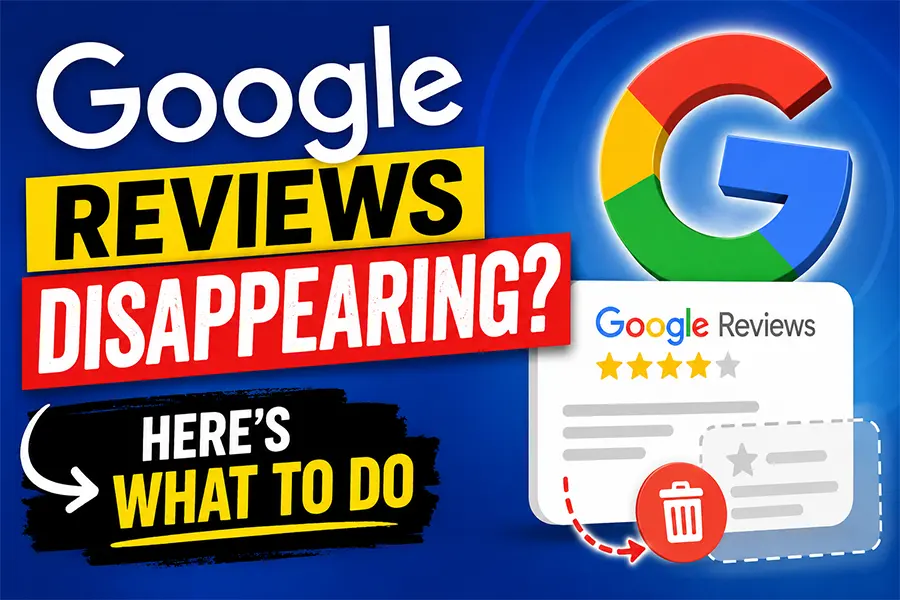 Google Reviews Disappearing? Here’s What To Do